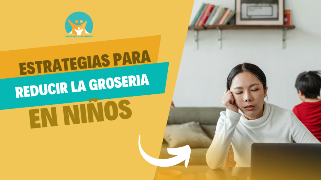Reducir la groseria en niños y adolescentes.